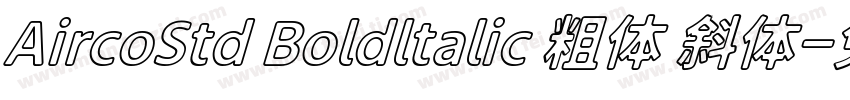 AircoStd Boldltalic 粗体 斜体字体转换